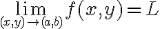 $\lim_{\small(x,y)\to(a,b)}f(x,y)=L$
